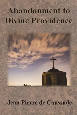 Opustenie Božej prozreteľnosti - Abandonment to Divine Providence