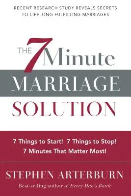 7-minútové riešenie manželstva: 7 vecí na začiatok! 7 vecí, s ktorými treba prestať! 7 vecí, na ktorých najviac záleží! - The 7 Minute Marriage Solution: 7 Things to Start! 7 Things to Stop! 7 Things That Matter Most!