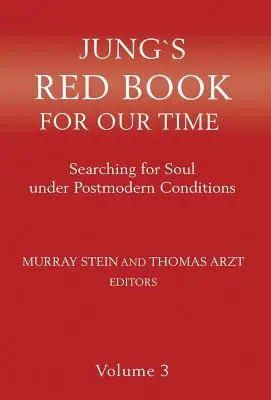 Jungova červená kniha pre našu dobu: Hľadanie duše v postmoderných podmienkach 3. zväzok - Jung's Red Book for Our Time: Searching for Soul Under Postmodern Conditions Volume 3