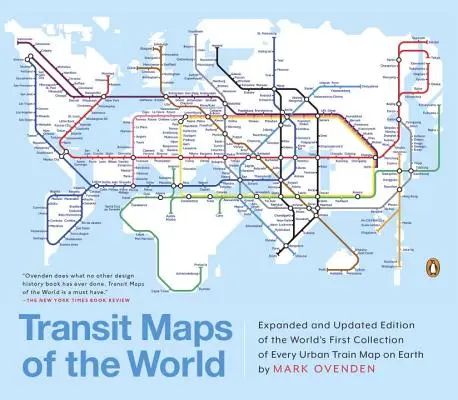 Tranzitné mapy sveta: Rozšírené a aktualizované vydanie prvej zbierky všetkých mestských vlakových máp na svete - Transit Maps of the World: Expanded and Updated Edition of the World's First Collection of Every Urban Train Map on Earth