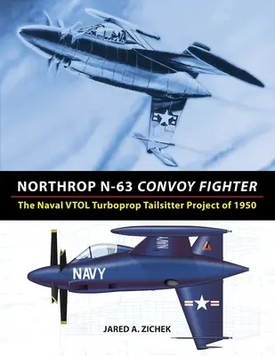 Northrop N-63 Convoy Fighter: Námorný projekt VTOL Turboprop Tailsitter z roku 1950 - Northrop N-63 Convoy Fighter: The Naval VTOL Turboprop Tailsitter Project of 1950