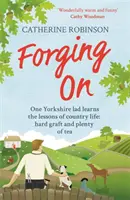 Forging On - Hrejivý a smiešny príbeh zo života na vidieku v Yorkshire - Forging On - A warm laugh out loud funny story of Yorkshire country life
