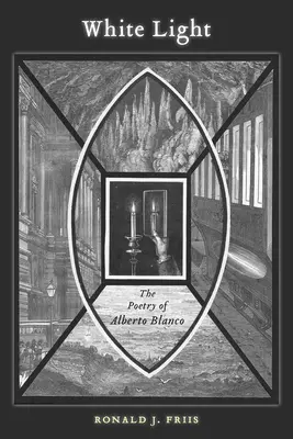 Biele svetlo: Poézia Alberta Blanca - White Light: The Poetry of Alberto Blanco