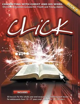 Klik, kniha 5 (učiteľ): Spojte sa s Ježišom a jeho slovom - Click, Book 5 (Teacher): Connect Yourself to Jesus and His Word