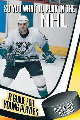 Tak ty chceš hrať v NHL: Príručka pre mladých hráčov - So You Want to Play in the NHL: A Guide for Young Players