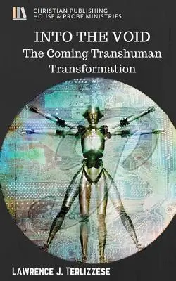 Do prázdna: Nadchádzajúca transhumánna transformácia - Into the Void: The Coming Transhuman Transformation