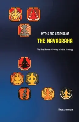 Mýty a legendy o Navagrahe: Deväť hýbateľov osudu v indickej astrológii - Myths and Legends of the Navagraha: The Nine Movers of Destiny in Indian Astrology