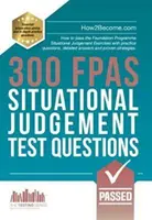 300 otázok na testovanie situačného úsudku FPAS - Ako úspešne absolvovať situačný test Foundation Programme Situational Judgement Exercises s cvičnými otázkami, detaile - 300 FPAS Situational Judgement Test Questions - How to pass the Foundation Programme Situational Judgement Exercises with practice questions, detaile