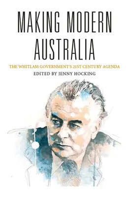 Tvorba modernej Austrálie: Program Whitlamovej vlády pre 21. storočie - Making Modern Australia: The Whitlam Government's 21st Century Agenda