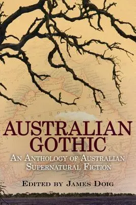 Austrálska gotika: An Anthology of Australian Supernatural Fiction - Australian Gothic: An Anthology of Australian Supernatural Fiction