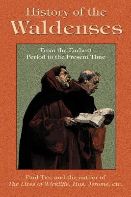 Dejiny valdenských od najstaršieho obdobia po súčasnosť - History of the Waldenses from the Earliest Period to the Present Time