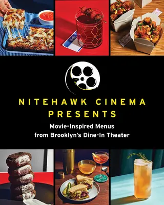 Kino Nitehawk uvádza: Dine-In Theater Brooklyn: menu inšpirované filmom - Nitehawk Cinema Presents: Movie-Inspired Menus from Brooklyn's Dine-In Theater