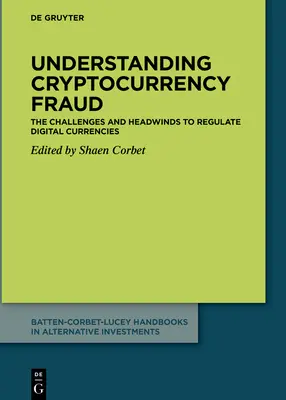 Pochopenie podvodov s kryptomenami: Vymedzenie pojmov: Výzvy a protivetry pri regulácii digitálnych mien - Understanding Cryptocurrency Fraud: The Challenges and Headwinds to Regulate Digital Currencies