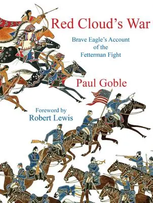 Vojna červených mrakov: Rozprávanie odvážnych orlov o fettermanskom boji - Red Clouds War: Brave Eagles Account of the Fetterman Fight