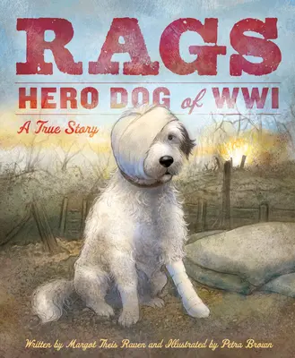 Handry: Hrdinský pes prvej svetovej vojny: Pravdivý príbeh - Rags: Hero Dog of WWI: A True Story