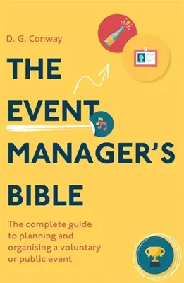 Biblia manažéra podujatí 3. vydanie: Kompletný sprievodca plánovaním a organizáciou dobrovoľníckeho alebo verejného podujatia - The Event Manager's Bible 3rd Edition: The Complete Guide to Planning and Organising a Voluntary or Public Event
