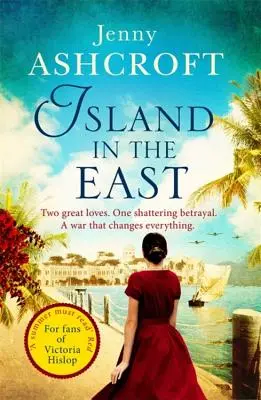 Ostrov na východe: Dve veľké lásky. Jedna zdrvujúca zrada. vojna, ktorá všetko zmení. - Island in the East: Two Great Loves. One Shattering Betrayal. a War That Changes Everything.