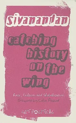 Chytanie histórie na krídle: Rasa, kultúra a globalizácia - Catching History On The Wing: Race, Culture And Globalisation