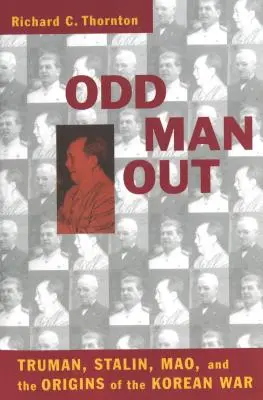 Odd Man Out: Truman, Stalin, Mao a začiatky kórejskej vojny - Odd Man Out: Truman, Stalin, Mao, and the Origins of the Korean War