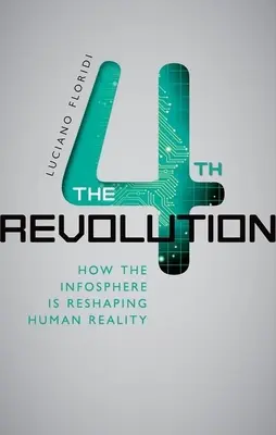 Štvrtá revolúcia: Ako infosféra pretvára ľudskú realitu - The 4th Revolution: How the Infosphere Is Reshaping Human Reality