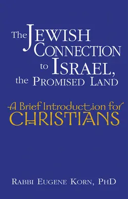 Spojenie Židov s Izraelom, zasľúbenou krajinou: Krátky úvod pre kresťanov - The Jewish Connection to Israel, the Promised Land: A Brief Introduction for Christians