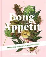 Bong Appetit - Ovládnutie umenia varenia s trávou - Bong Appetit - Mastering the Art of Cooking with Weed