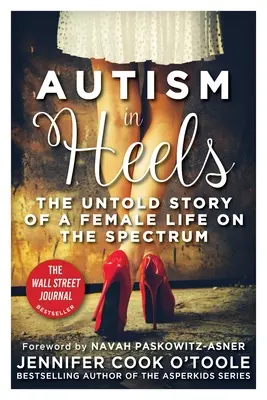 Autizmus na podpätkoch: Autizmus na podpätkoch: Nevypovedaný príbeh života ženy v spektre - Autism in Heels: The Untold Story of a Female Life on the Spectrum