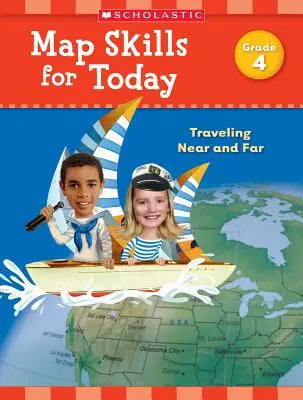 Mapové zručnosti pre dnešok: Grade 4: Traveling Near and Far - Map Skills for Today: Grade 4: Traveling Near and Far