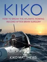 Kiko - Ako prekonať rekord v atlantickom veslovaní po operácii mozgu - Kiko - How to break the Atlantic rowing record after brain surgery