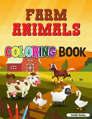 Kniha na vyfarbovanie zvierat z farmy: Super jednoduché a zábavné vymaľovánky hospodárskych zvierat na relaxáciu a odbúranie stresu - Farm Animals Coloring Book: Super Easy and Fun Coloring Pages of Farm Animals for Relaxation and Stress Relief