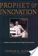 Prorok inovácií: Joseph Schumpeter a kreatívna deštrukcia - Prophet of Innovation: Joseph Schumpeter and Creative Destruction