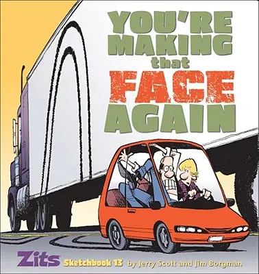 Zase sa tak tváriš: Zits Skicár č. 13 - You're Making That Face Again: Zits Sketchbook No. 13