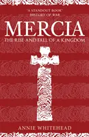 Mercia: Vzostup a pád kráľovstva - Mercia: The Rise and Fall of a Kingdom