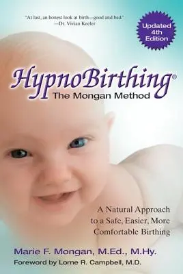 Hypnoporod: Prirodzený prístup k bezpečnému, ľahšiemu a pohodlnejšiemu pôrodu - Hypnobirthing: A Natural Approach to a Safe, Easier, More Comfortable Birthing