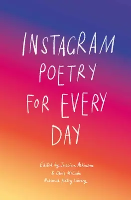 Instagram Poézia na každý deň: Inšpirácia, veselé a srdcervúce diela instagramových básnikov - Instagram Poetry for Every Day: The Inspiration, Hilarious, and Heart-Breaking Work of Instagram Poets