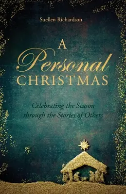 Osobné Vianoce: Vianočné Vianoce: oslava sezóny prostredníctvom príbehov iných - A Personal Christmas: Celebrating the Season through the Stories of Others