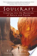 Soulcraft: Vydanie knihy: Krížom krážom do tajomstiev prírody a psychiky - Soulcraft: Crossing Into the Mysteries of Nature and Psyche