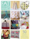 50 Fat Quarter Makes: Päťdesiat šijacích projektov z tučných štvrtiek - 50 Fat Quarter Makes: Fifty Sewing Projects Made Using Fat Quarters