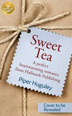 Sladký čaj: Dokonalý srdcervúci román z vydavateľstva Hallmark - Sweet Tea: A Perfect Heartwarming Romance from Hallmark Publishing