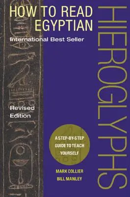 Ako čítať egyptské hieroglyfy: Krok za krokom, ako sa to naučiť sami - How to Read Egyptian Hieroglyphs: A Step-By-Step Guide to Teach Yourself