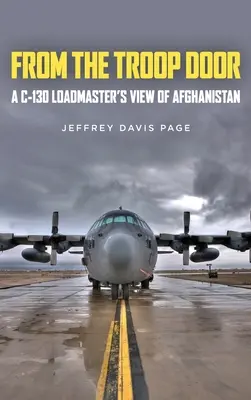 Od dverí oddielu: Pohľad veliteľa C-130 na Afganistan - From the Troop Door: A C-130 Loadmaster's View of Afghanistan
