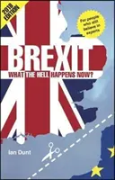 Brexit: Čo sa teraz stane, do pekla? Váš stručný sprievodca - Brexit: What the Hell Happens Now?: Your Quick Guide