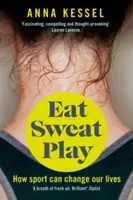 Jedz pot hraj - Ako môže šport zmeniť náš život - Eat Sweat Play - How Sport Can Change Our Lives
