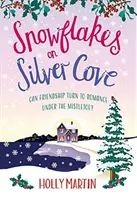 Snehové vločky na Striebornej zátoke - Sviatočný, pocitový vianočný román - Snowflakes on Silver Cove - A festive, feel-good Christmas romance