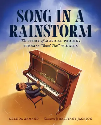 Pieseň v dažďovej búrke: Príbeh hudobného zázraku Thomasa Slepého Toma Wigginsa - Song in a Rainstorm: The Story of Musical Prodigy Thomas Blind Tom Wiggins