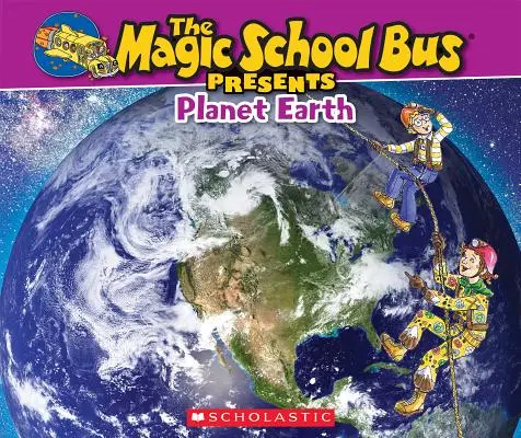Magický školský autobus predstavuje: Planéta Zem: A Nonfiction Companion to the Original Magic School Bus Series - The Magic School Bus Presents: Planet Earth: A Nonfiction Companion to the Original Magic School Bus Series