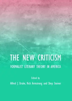 Nová kritika: Nová kritika: formalistická literárna teória v Amerike - The New Criticism: Formalist Literary Theory in America