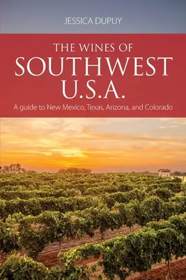 Vína juhozápadu USA: Sprievodca po Novom Mexiku, Texase, Arizone a Colorade - The wines of Southwest U.S.A.: A guide to New Mexico, Texas, Arizona and Colorado
