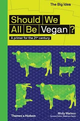 Mali by sme byť všetci vegánmi?: Základné informácie pre 21. storočie - Should We All Be Vegan?: A Primer for the 21st Century