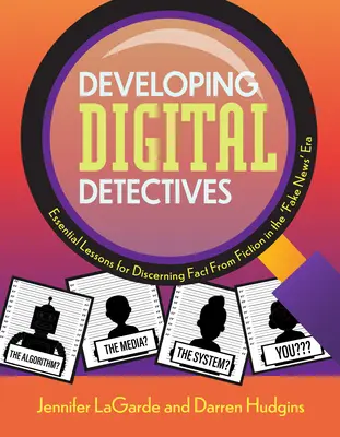 Vývoj digitálnych detektívov: Základné lekcie na rozoznávanie faktov od fikcie v ére „falošných správ - Developing Digital Detectives: Essential Lessons for Discerning Fact from Fiction in the 'Fake News' Era